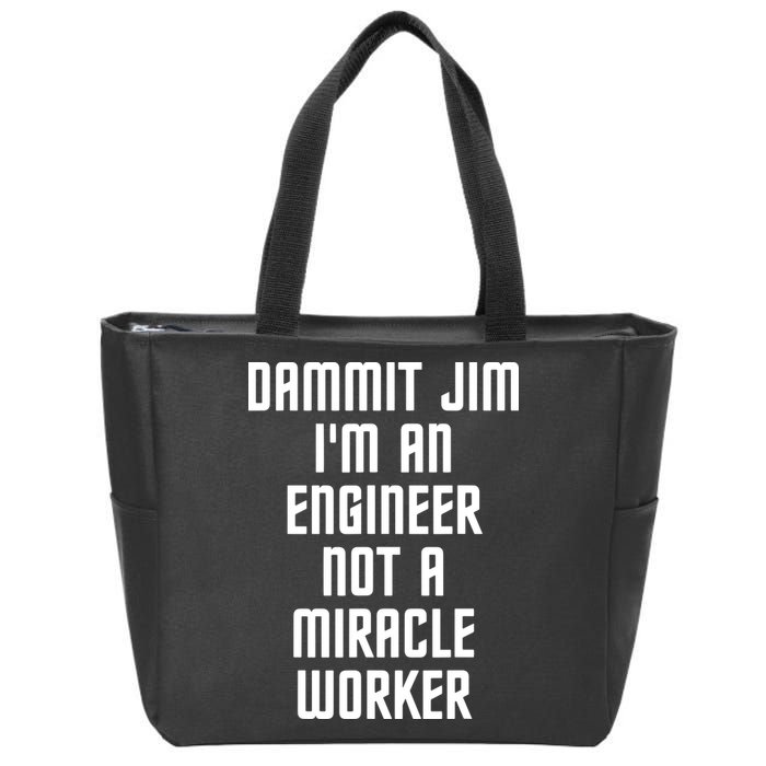 Dammit Jim Im An Engineer Not A Miracle Worker Zip Tote Bag
