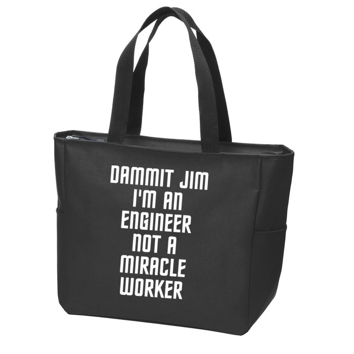 Dammit Jim Im An Engineer Not A Miracle Worker Zip Tote Bag