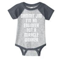 Dammit Jim Im An Engineer Not A Miracle Worker Infant Baby Jersey Bodysuit