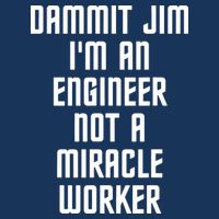 Dammit Jim Im An Engineer Not A Miracle Worker Infant Baby Jersey Bodysuit