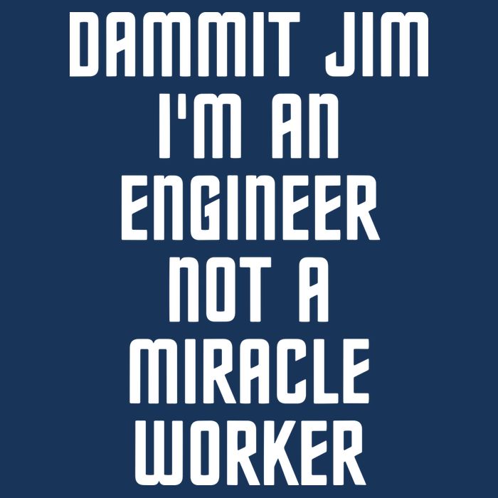 Dammit Jim Im An Engineer Not A Miracle Worker Infant Baby Jersey Bodysuit