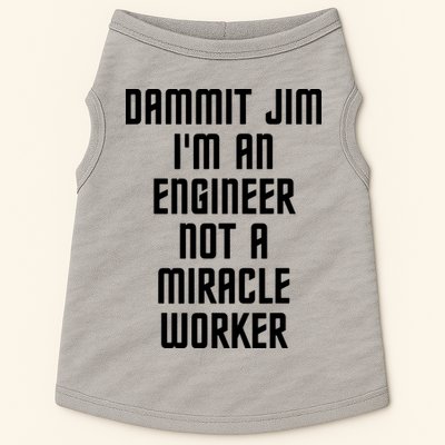 Dammit Jim Im An Engineer Not A Miracle Worker Doggie Tank