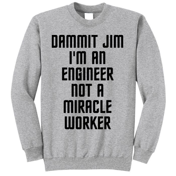 Dammit Jim Im An Engineer Not A Miracle Worker Sweatshirt