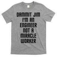 Dammit Jim Im An Engineer Not A Miracle Worker T-Shirt