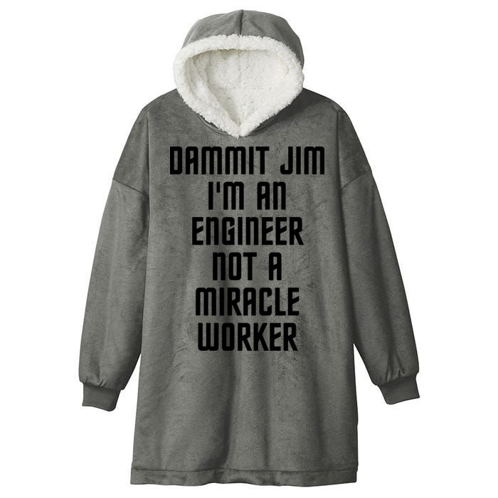 Dammit Jim Im An Engineer Not A Miracle Worker Hooded Wearable Blanket