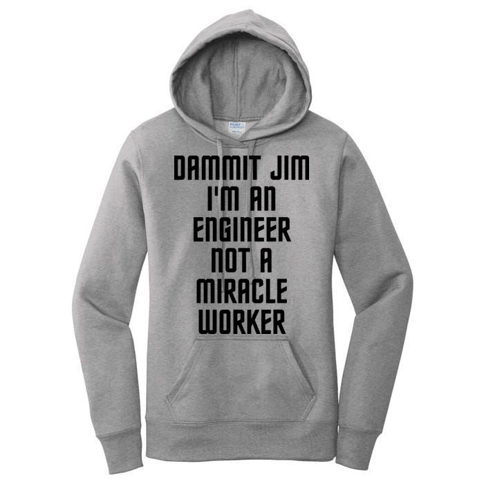 Dammit Jim Im An Engineer Not A Miracle Worker Women's Pullover Hoodie