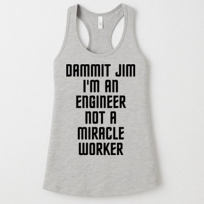 Dammit Jim Im An Engineer Not A Miracle Worker Womens Tank Top