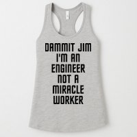 Dammit Jim Im An Engineer Not A Miracle Worker Womens Tank Top