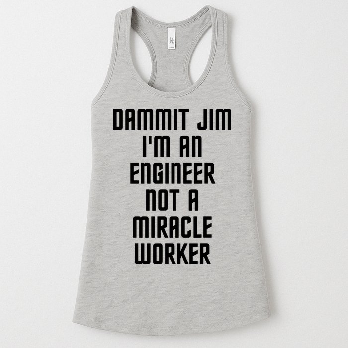 Dammit Jim Im An Engineer Not A Miracle Worker Womens Tank Top