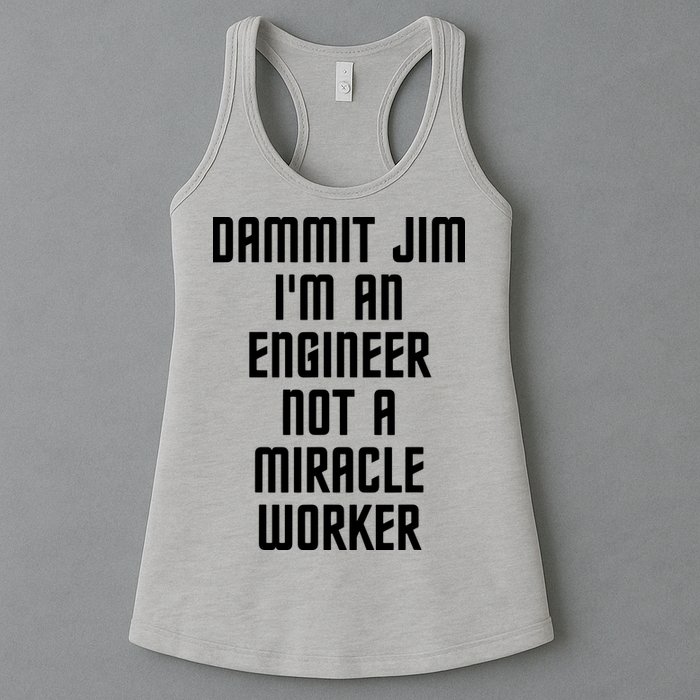 Dammit Jim Im An Engineer Not A Miracle Worker Womens Tank Top