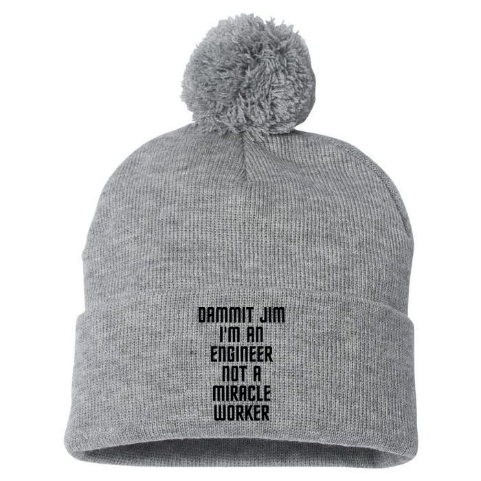 Dammit Jim Im An Engineer Not A Miracle Worker Pom Pom 12in Knit Beanie