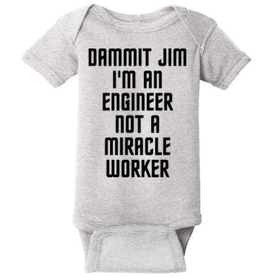 Dammit Jim Im An Engineer Not A Miracle Worker Baby Bodysuit