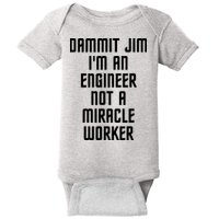 Dammit Jim Im An Engineer Not A Miracle Worker Baby Bodysuit