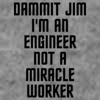 Dammit Jim Im An Engineer Not A Miracle Worker Tank Top
