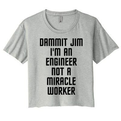 Dammit Jim Im An Engineer Not A Miracle Worker Crop Top
