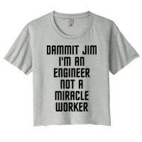 Dammit Jim Im An Engineer Not A Miracle Worker Crop Top