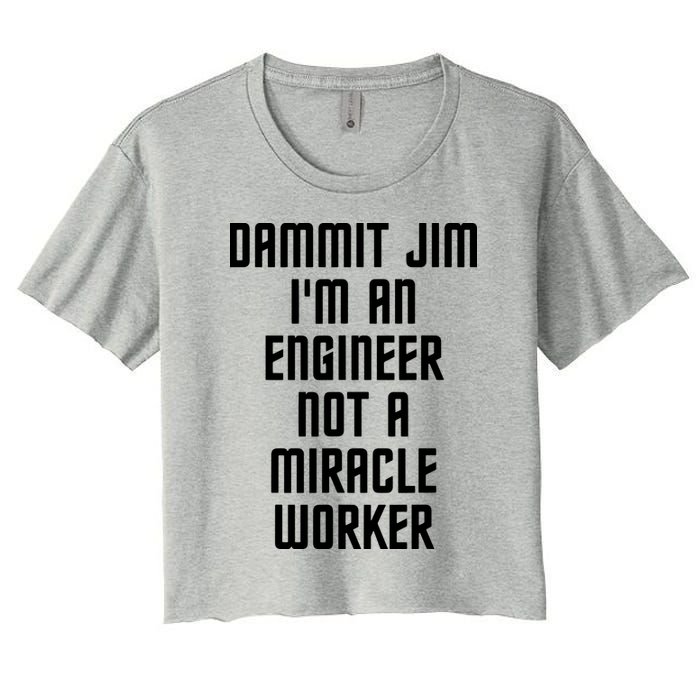 Dammit Jim Im An Engineer Not A Miracle Worker Crop Top