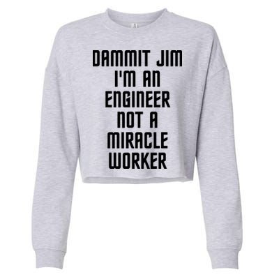 Dammit Jim Im An Engineer Not A Miracle Worker Cropped Pullover Crew
