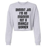 Dammit Jim Im An Engineer Not A Miracle Worker Cropped Pullover Crew
