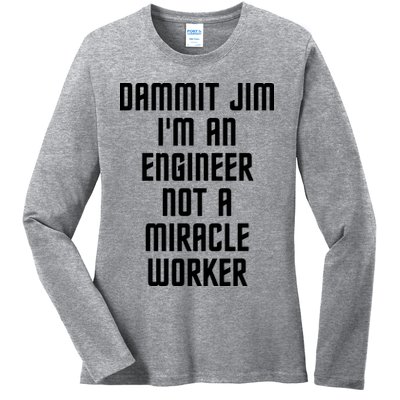Dammit Jim Im An Engineer Not A Miracle Worker Ladies Long Sleeve Shirt
