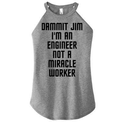 Dammit Jim Im An Engineer Not A Miracle Worker Women's Perfect Tri Rocker Tank