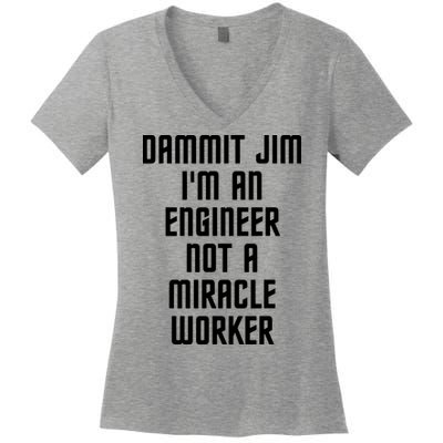 Dammit Jim Im An Engineer Not A Miracle Worker Women's V-Neck T-Shirt
