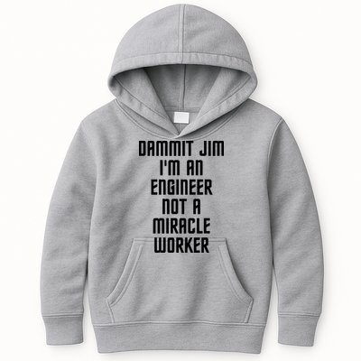 Dammit Jim Im An Engineer Not A Miracle Worker Kids Hoodie