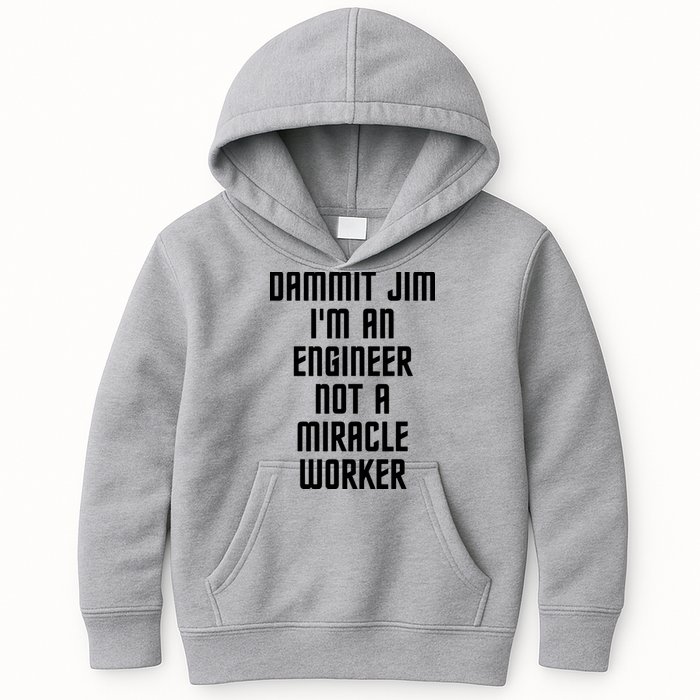 Dammit Jim Im An Engineer Not A Miracle Worker Kids Hoodie