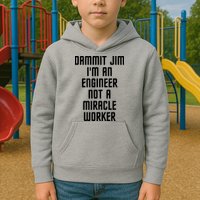 Dammit Jim Im An Engineer Not A Miracle Worker Kids Hoodie