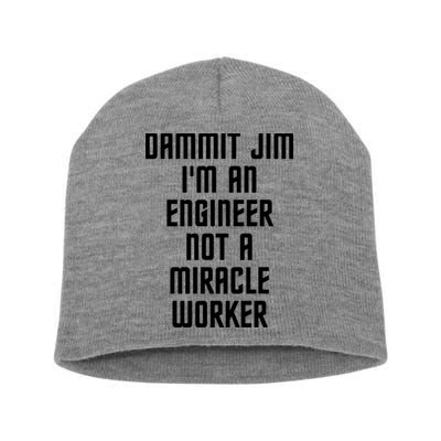 Dammit Jim Im An Engineer Not A Miracle Worker Short Acrylic Beanie