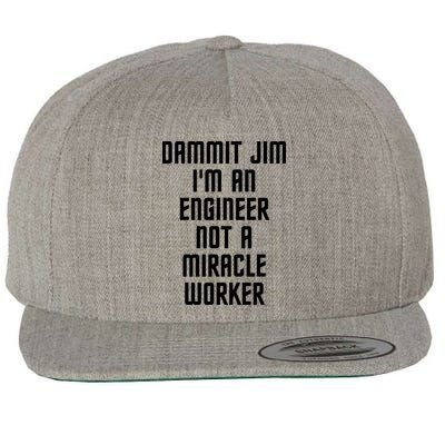 Dammit Jim Im An Engineer Not A Miracle Worker Wool Snapback Cap