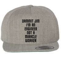 Dammit Jim Im An Engineer Not A Miracle Worker Wool Snapback Cap