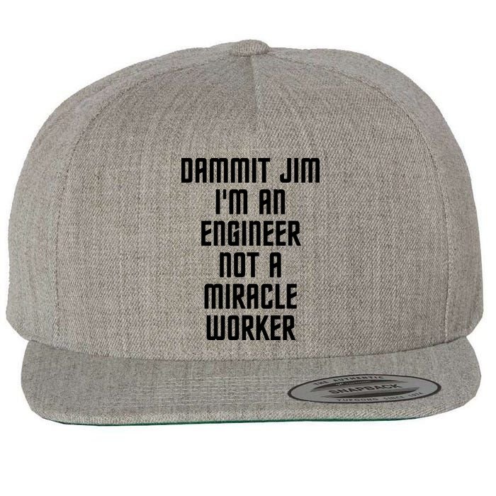 Dammit Jim Im An Engineer Not A Miracle Worker Wool Snapback Cap
