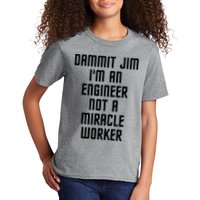 Dammit Jim Im An Engineer Not A Miracle Worker Kids T-Shirt