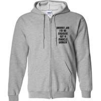 Dammit Jim Im An Engineer Not A Miracle Worker Full Zip Hoodie