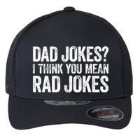 Dad Jokes I Think You Mean Rad Jokes Fathers Day Flexfit Unipanel Trucker Cap