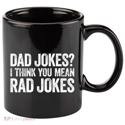 Dad Jokes I Think You Mean Rad Jokes Fathers Day 11oz C Handle Ceramic Mug