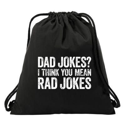 Dad Jokes I Think You Mean Rad Jokes Fathers Day Drawstring Bag