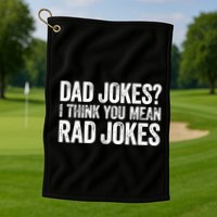 Dad Jokes I Think You Mean Rad Jokes Fathers Day Golf Towel