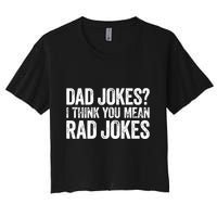 Dad Jokes I Think You Mean Rad Jokes Fathers Day Women's Crop Top Tee