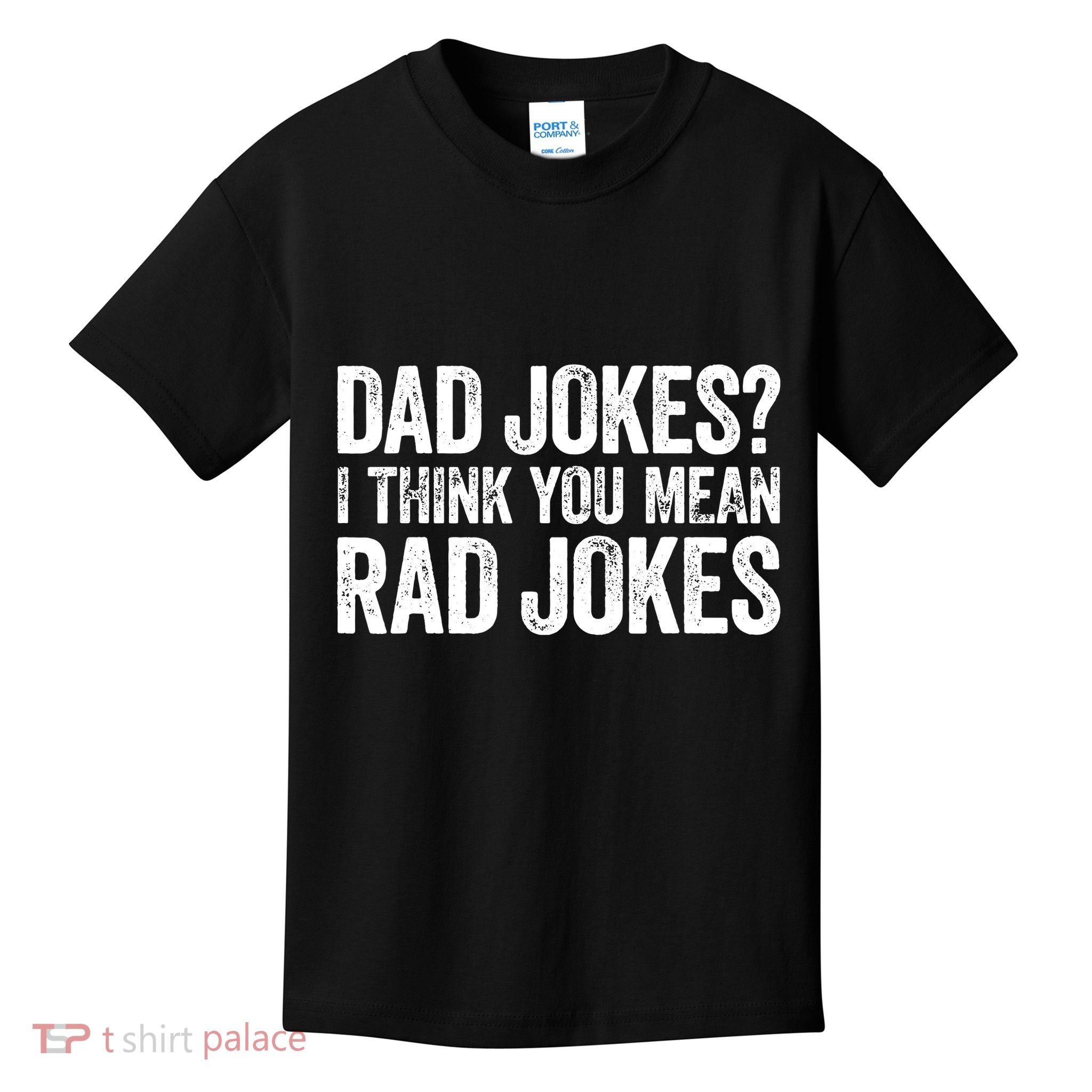 Dad Jokes I Think You Mean Rad Jokes Fathers Day Kids T-Shirt