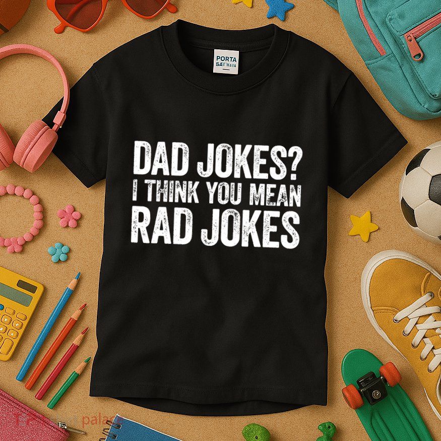 Dad Jokes I Think You Mean Rad Jokes Fathers Day Kids T-Shirt