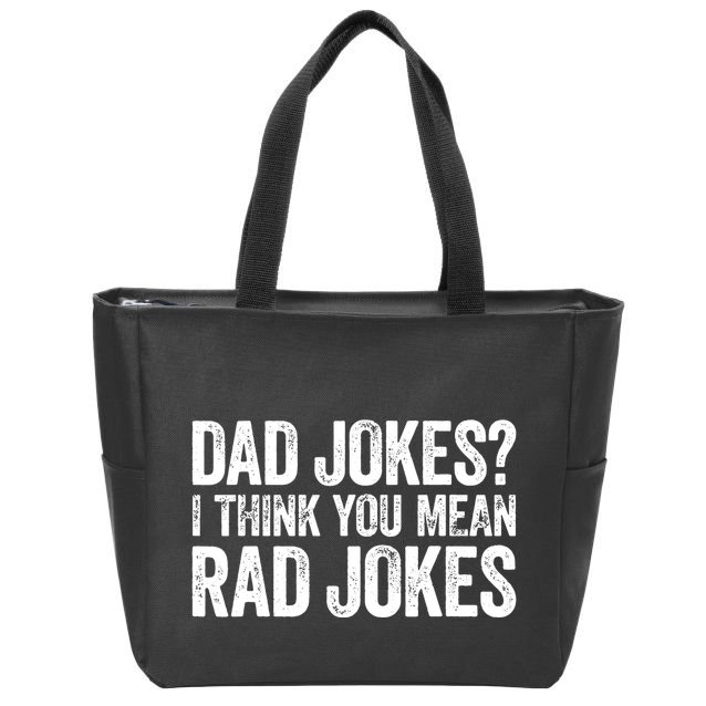 Dad Jokes I Think You Mean Rad Jokes Fathers Day Zip Tote Bag