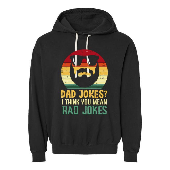 Dad Jokes I Think You Mean Rad Jokes Retro Fathers Day Garment-Dyed Fleece Hoodie