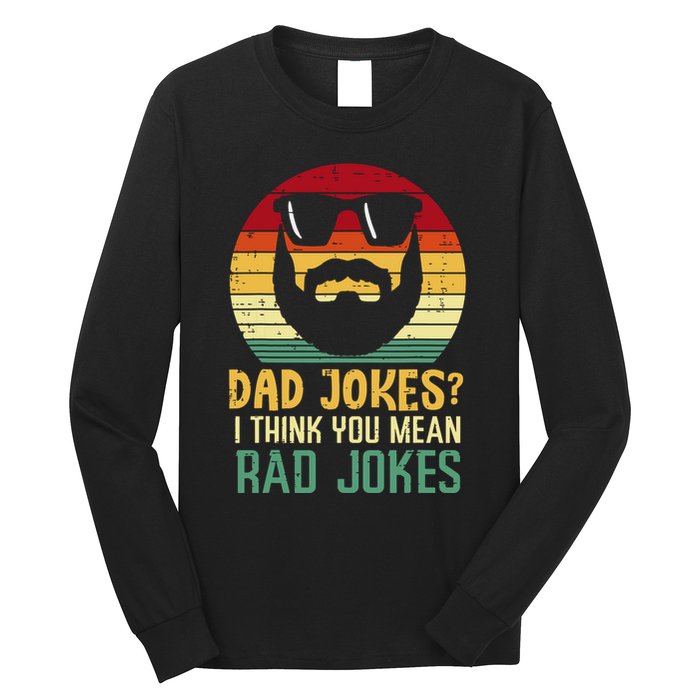Dad Jokes I Think You Mean Rad Jokes Retro Fathers Day Long Sleeve Shirt
