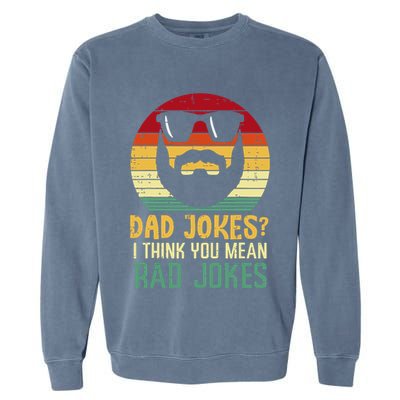 Dad Jokes I Think You Mean Rad Jokes Retro Fathers Day Garment-Dyed Sweatshirt