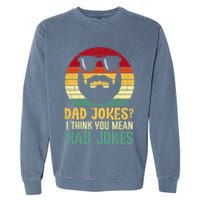 Dad Jokes I Think You Mean Rad Jokes Retro Fathers Day Garment-Dyed Sweatshirt