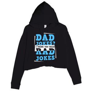 Dad Jokes I Think You Mean Rad Jokes Birthday Party For Dad Gift Crop Fleece Hoodie