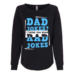 Dad Jokes I Think You Mean Rad Jokes Birthday Party For Dad Gift Womens California Wash Sweatshirt