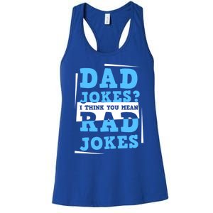 Dad Jokes I Think You Mean Rad Jokes Birthday Party For Dad Gift Women's Racerback Tank